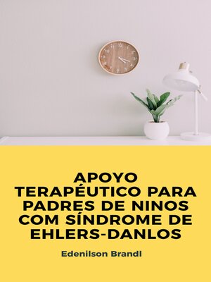 cover image of APOYO TERAPÉUTICO PARA PADRES DE NINOS COM SÍNDROME DE EHLERS-DANLOS